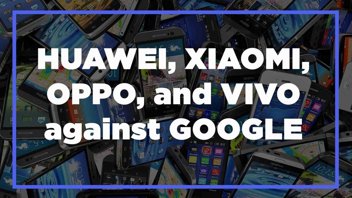 huawei xiaomi oppo and vivo against google 3825 big 1