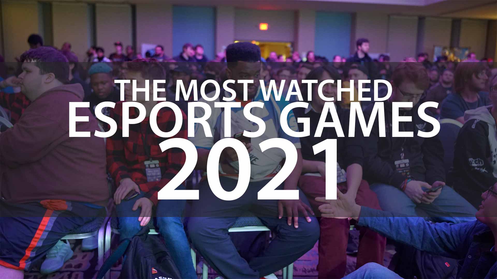 Most Watched Esports Games of 2021